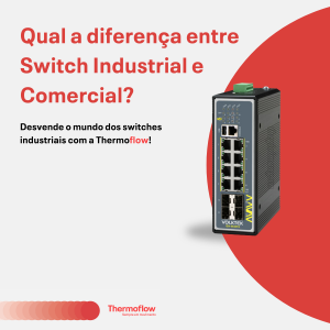 Switches Comerciais VS Industriais